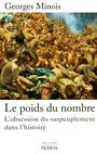 Couverture du livre Poids du nombre : l'obsession du surpeuplement dans l'histoire - MINOIS GEORGES - 9782262032241