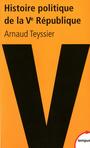 Couverture du livre Histoire politique de la Ve République : 1958-2011 - TEYSSIER ARNAUD - 9782262036157