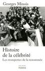 Couverture du livre Histoire de la célébrité - MINOIS GEORGES - 9782262036454