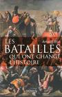 Couverture du livre Batailles qui ont changé l'histoire (Les) - BLIN ARNAUD - 9782262037581