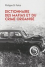 Couverture du livre Dictionnaire des mafias et du crime organisé - DI FOLCO PHILIPPE - 9782262041151