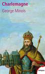 Couverture du livre CHARLEMAGNE - MINOIS GEORGES - 9782262044237