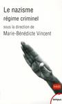 Couverture du livre Nazisme, régime criminel (Le) - Vincent Marie-Bénédicte (Dir.) - 9782262047597