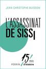 Couverture du livre Assassinat De Sissi - BUISSON JEAN-CHRISTOPHE - 9782262047856