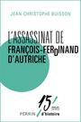 Couverture du livre Assassinat De Francois-Ferdina - BUISSON JEAN-CHRISTOPHE - 9782262047863