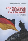 Couverture du livre Une nouvelle histoire de l'Allemagne : XIXe-XXI siècle - Vincent Marie-Bénédicte - 9782262051389