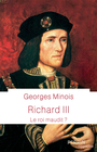 Couverture du livre Richard III : le roi maudit ? - MINOIS GEORGES - 9782262087074