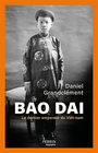 Couverture du livre Bao Dai : le dernier empereur du Viêt-nam - Grandclément Daniel - 9782262103170
