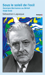 Couverture du livre Sous le soleil de l'exil : Georges Bernanos au Brésil, 1938-1945 - Lapaque Sébastien - 9782262103293