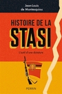 Couverture du livre Histoire de la Stasi : l'outil d'une dictature - Montesquiou Jean-Louis de - 9782262106003