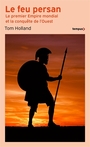 Couverture du livre Feu persan (Le) : le premier empire mondial et la conquête de l' - Holland Tom - 9782262113759