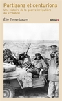Couverture du livre Partisans et centurions : une histoire de la guerre irrégulière - Tenenbaum Elie - 9782262115128