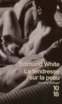 Couverture du livre La tendresse sur la peau - WHITE EDMUND - 9782264041975