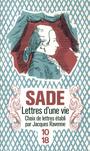 Couverture du livre Lettres d'une vie - Sade Donatien Alphonse Franço - 9782264047601