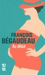 Couverture du livre Au début - Bégaudeau François - 9782264060808