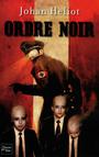 Couverture du livre Ordre noir - HELIOT JOHAN - 9782265088627