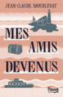 Couverture du livre Mes amis devenus - MOURLEVAT JEAN-CLAUDE - 9782265115620