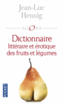 Couverture du livre Dictionnaire littéraire et érotique des fruits et légumes - HENNIG JEAN-LUC - 9782266269063