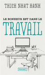 Couverture du livre Bonheur est dans le travail (Le) - Nhât Hanh Thich - 9782266324250