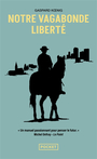Couverture du livre Notre vagabonde liberté : à cheval sur les traces de Montaigne - KOENIG GASPARD - 9782266326926