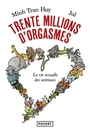Couverture du livre Trente millions d'orgasmes : la vie sexuelle des animaux - Tran Huy Minh - 9782266361545