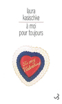 Couverture du livre A moi pour toujours - KASISCHKE LAURA - 9782267019056