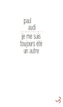 Couverture du livre Je me suis toujours ete un autre - AUDI PAUL - 9782267019223