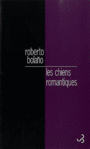 Couverture du livre Chiens romantiques (Les) : poèmes 1980-1998 - BOLANO ROBERTO - 9782267023145