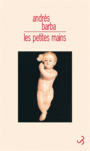 Couverture du livre Petites mains (Les) - Barba Andrés - 9782267030709