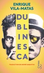 Couverture du livre Dublinesca - VILA-MATAS ENRIQUE - 9782267044225