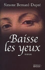 Couverture du livre Baisse les yeux - BERNARD-DUPRE SIMONE - 9782268046037