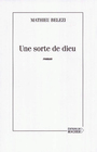 Couverture du livre Une sorte de dieu - BELEZI MATHIEU - 9782268047317