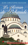 Couverture du livre Roman de Belgrade : la magie des Balkans (Le) - BUISSON JEAN-CHRISTOPHE - 9782268069227