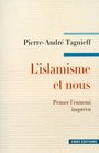 Couverture du livre L'Islamisme et nous. Penser l'ennemi imprévu - Taguieff Pierre-André - 9782271114624