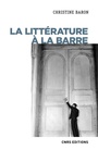 Couverture du livre La littérature à la barre - Baron Christine - 9782271116857