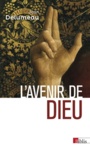 Couverture du livre Avenir de Dieu (L') - DELUMEAU JEAN - 9782271121240