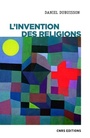 Couverture du livre Invention des religions (L') - Dubuisson Daniel - 9782271124289