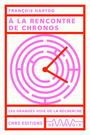 Couverture du livre A la rencontre de chronos (1970-2022) - Hartog François - 9782271142177