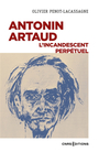 Couverture du livre Antonin Artaud, l'incandescent perpétuel : roman critique - PENOT-LACASSAGNE OLIVIER - 9782271144355