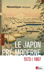 Couverture du livre Japon pré-moderne : 1573-1867 (Le) - Ninomiya Hiroyuki - 9782271149602
