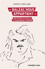 Couverture du livre "Balzac nous appartient" : une histoire politique de la... - Lyon-Caen Judith - 9782271159434
