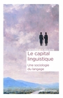 Couverture du livre Capital linguistique : une sociologie du langage (Le) - Lebaron Frédéric - 9782271159564