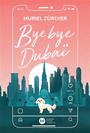 Couverture du livre Bye bye Dubaï - Zürcher Muriel - 9782278128785