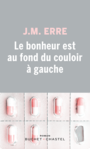 Couverture du livre Bonheur est au fond du couloir à gauche (Le) - ERRE J.M. - 9782283033807