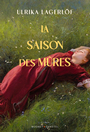 Couverture du livre Filles de la forêt (Les) 1 La saison des mûres - Lagerlöf Ulrika - 9782283040706
