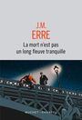 Couverture du livre La mort n'est pas un long fleuve tranquille - ERRE J.M. - 9782283042878
