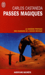 Couverture du livre Passes magiques : les pratiques traditionnelles des shamans de... - CASTANEDA CARLOS - 9782290008911