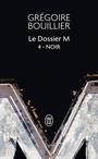 Couverture du livre Dossier M 4 Noir (la solitude) - Bouillier Grégoire - 9782290167809