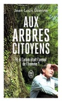 Couverture du livre Aux arbres citoyens: et si l'arbre était l'avenir de l'homme ? - ETIENNE JEAN-LOUIS - 9782290253410