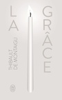 Couverture du livre Grâce (La) - MONTAIGU THIBAULT DE - 9782290256435
